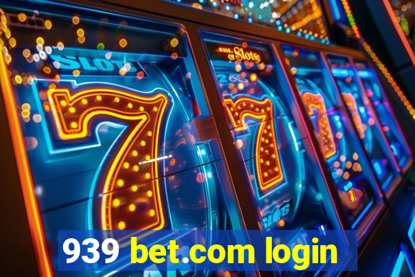 939 bet.com login